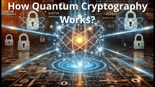 How Quantum Cryptography Works The Future of Internet Security [upl. by Dihaz710]