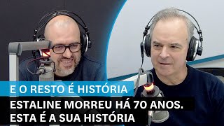 E o Resto é História Estaline morreu há 70 anos Esta é a sua história [upl. by Riffle619]