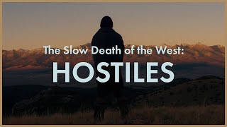 The Slow Death of the West  We are all HOSTILES [upl. by Daniele]