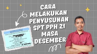 Cara Melakukan Penyusunan SPT PPh 21 masa Desember [upl. by Margaux]