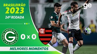 GOIÁS 0 X 0 FLAMENGO  MELHORES MOMENTOS  24ª RODADA BRASILEIRÃO 2023  geglobo [upl. by Suedaht768]