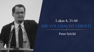 Die Vollmacht Christi Lukas 4 3144  Peter Schild [upl. by Nisse]