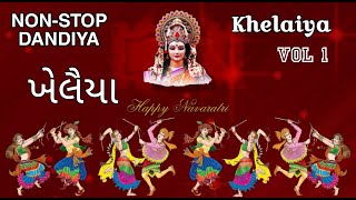 Khelaiya  Vol1  ખેલૈયા  Non Stop Gujarati Dandiya Raas Garba  JUKEBOX Best Dandiya Garba Songs [upl. by Nesyla42]