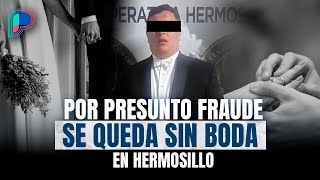 ¡Se queda sin boda Detienen a hombre por presunto fraude a 28 adultos mayores en Hermosillo [upl. by Weingartner988]