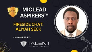 MiC LEAD Aspirers™ Fireside Chat Aliyah Seck [upl. by Anaytat541]