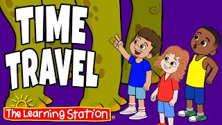 Time Travel ♫ Fun Songs ♫ Imagination ♫ Kids Songs by The Learning Station [upl. by Sheaff]