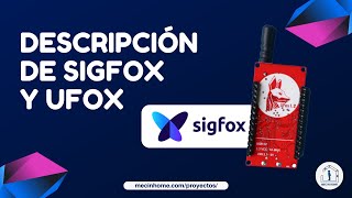 DESCRIPCIÓN DE SIGFOX Y UFOX [upl. by Cookie]