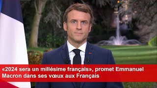 «2024 sera un millésime français» promet Emmanuel Macron dans ses vœux aux Français [upl. by Necila795]