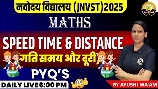 नवोदय विद्यालय JNVST 2025  SPEED DISTANCE amp TIME  BY AYUSHI MAAM [upl. by Naivad]