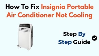 How To Fix Insignia Portable Air Conditioner Not Cooling [upl. by Weinstock]