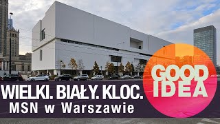 Wielki Biały Kloc MUZEUM SZTUKI NOWOCZESNEJ w Warszawie  GOOD IDEA [upl. by Eive]