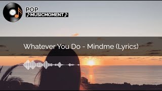 Whatever You Do  Mindme Lyrics [upl. by Sander]