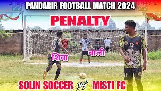 Penalty  Solin Soccer 🆚 Misti Fc  1st Round  At  Pandabir Football Match 2024 [upl. by Ranip]