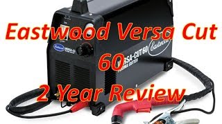 Eastwood Versa Cut 60 Plasma Cutter 2 year Review [upl. by Akimad]