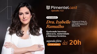 DRA IZABELLE RAMALHO  PimentelCast 022 🎙️ [upl. by Sessylu]