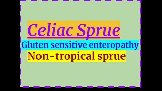 celiac sprue Gluten sensitive enteropathy Nontropical sprue [upl. by Hoenack]