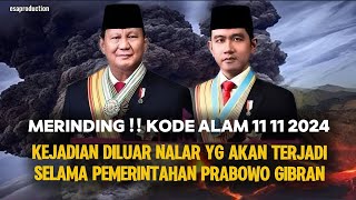 KODE ALAM 11 11 2024 🔴 KEJADIAN DILUAR NALAR YG AKAN TERJADI SELAMA PEMERINTAHAN PRABOWO GIBRAN [upl. by Ettennahs]