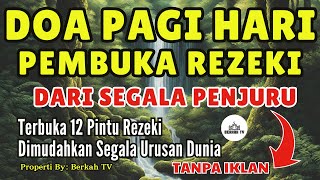 DOA PAGI HARI PEMBUKA REZEKI  BERKAH ZIKIR [upl. by Nodrog900]