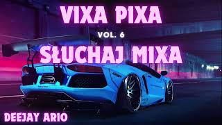 ✈️ VIXA PIXA SŁUCHAJ MIXA 2024 🔥 DEEJAY ARIO  VIXA PIXA SŁUCHAJ MIXA VOL6 ✈️ [upl. by Atirb971]