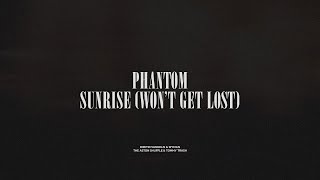 Phantom  Sunrise Wont Get Lost [upl. by Rozamond928]