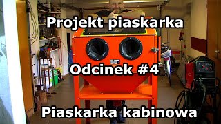 Projekt piaskarka  Odcinek 4  Piaskarka kabinowa  montaż i modyfikacja [upl. by Mendie698]