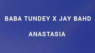 Baba Tundey X Jay Bahd  Anastasia lyrics video [upl. by Alleris]