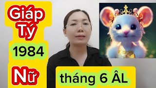 tuổi Giáp Tý SN 1984 nữ mệnh tháng 6 ÂL năm 2024 [upl. by Agarhs164]