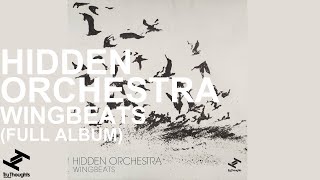 Hidden Orchestra  Wingbeats Full Album [upl. by Yasu]