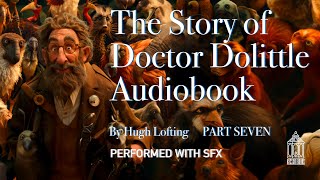 The Story of Doctor Dolittle Audiobook Part Seven [upl. by Etnaed]