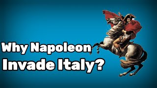 Why did Napoleon invade Italy [upl. by Faubert110]