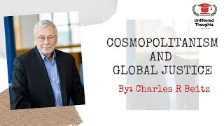 COSMOPOLITANISM AND GLOBAL JUSTICE BY CHARLES R BEITZ POLITICAL SCIENCE cosmopolitanism global du [upl. by Gahl]