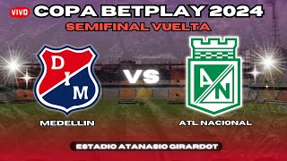 🔴 EN VIVO MEDELLIN VS NACIONAL  SEMIFINAL VUELTA  COPA BETPLAY 2024 [upl. by Libbi777]