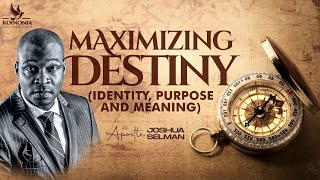 Maximizing Destiny Identity Purpose and Meaning  Apostle Joshua Selman [upl. by Fiske]