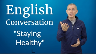 English Conversation Staying Healthy [upl. by Narcho415]