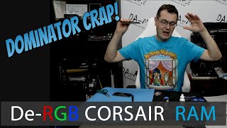 DeRGBing Corsair Dominator Platinum Crap [upl. by Alban]