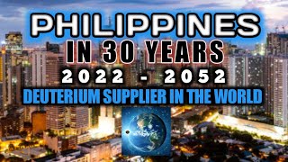 DEUTERIUM 20222052 PHILIPPINES in 30 years [upl. by Cupo676]