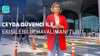 Accessible Airport Tour with Ceyda Düvenci  İGAcares [upl. by Uball834]