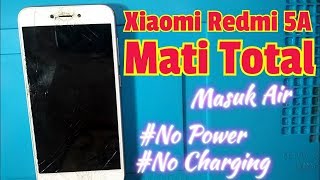 Servis HP Xiaomi Redmi 5A Mati Total akibat Masuk Air [upl. by Asi]