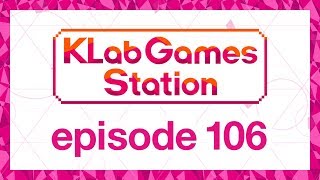 KLab Games Station Episode 106 [upl. by Wivestad]