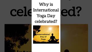 Why is International Yoga Day celebrated  Why is 21 June celebrated as yoga day [upl. by Etnovad113]