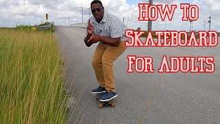 How To Skateboard For Adults Tutorial [upl. by Lempres]