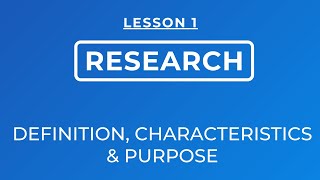 LESSON 1 DEFINITION OF RESEARCH CHARACTERISTICS AND PURPOSE [upl. by Akinorev347]