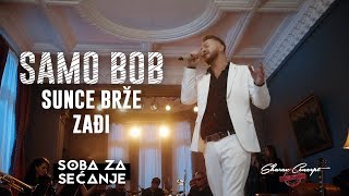 SAMO BOB  SUNCE BRŽE ZAĐI Official Live Video 2019 [upl. by Leirbaj]