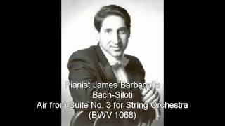 BachSiloti Air from Suite No 3 for String Orchestra James Barbagallo Pianist [upl. by Hedwiga]