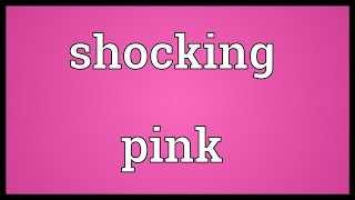 Shocking pink Meaning [upl. by Ellehsem]