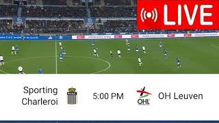 Live Match Sporting Charleroi vs OH Leuven  Full Stream Belgian First Division A20242 [upl. by Hillyer]