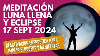 Meditación LUNA LLENA EN PISCIS Y ECLIPSE LUNAR  Septiembre 2024 TRANSFORMACIÓN [upl. by Mersey]