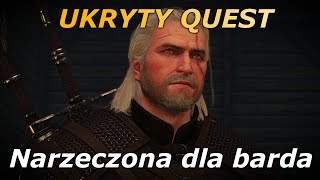 Wiedźmin 3 Ukryty Quest quotNarzeczona dla bardaquot [upl. by Nero]