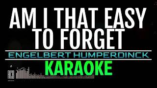 AM I THAT EASY TO FORGET  ENGELBERT HUMPERDINCK  KARAOKE [upl. by Peirce]