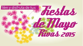 Fiestas de Mayo Rivas 2015 Ven y disfruta de ellas [upl. by Melc]